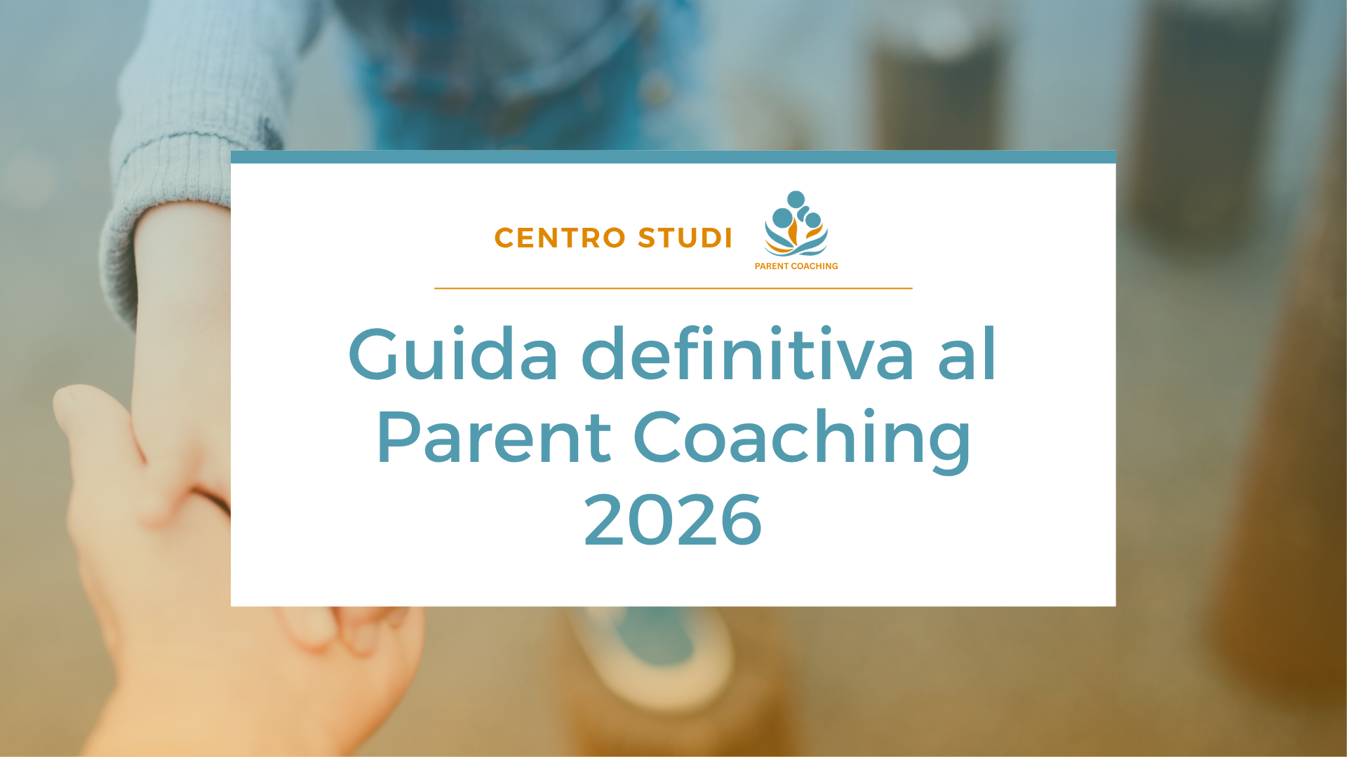 Guida definitiva al Parent Coaching_edizione 2026